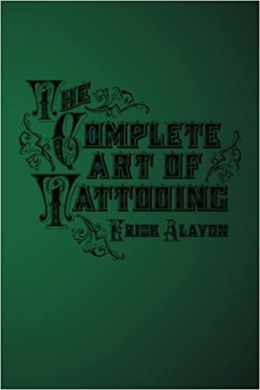 Book cover for "The Complete Art of Tattooing" by Erick Alayon