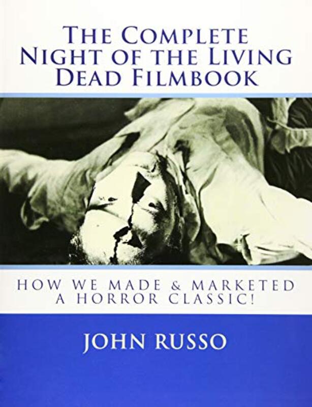 Book cover for "The Complete Night of the Living Dead Filmbook and Scrapbook" by John A Russo