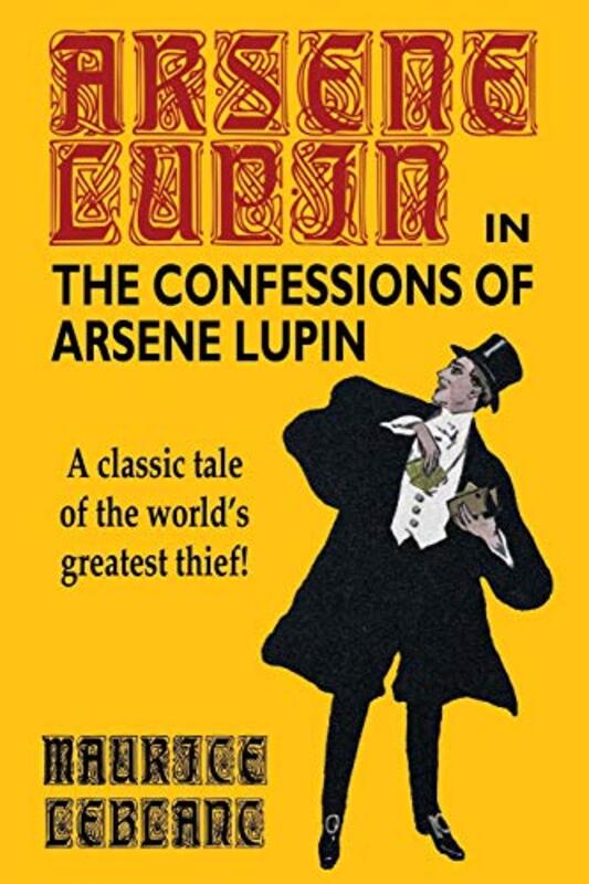 Book cover for "The Confessions of Arsène Lupin" by Maurice Leblanc