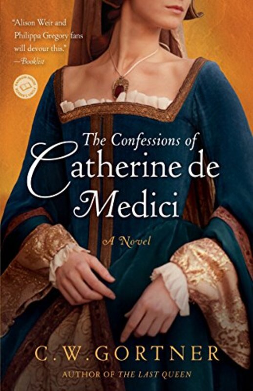 Book cover for "The Confessions of Catherine de Medici" by Christopher CW Gortner
