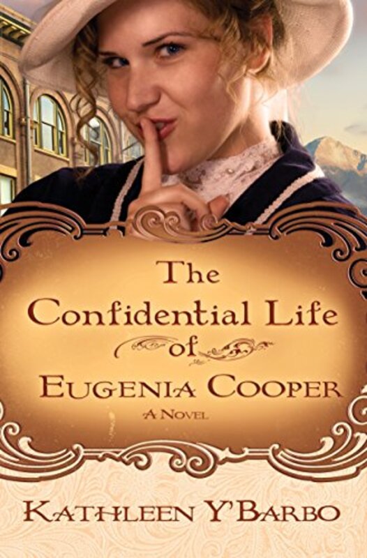Book cover for "The Confidential Life of Eugenia Cooper" by Kathleen Y'Barbo