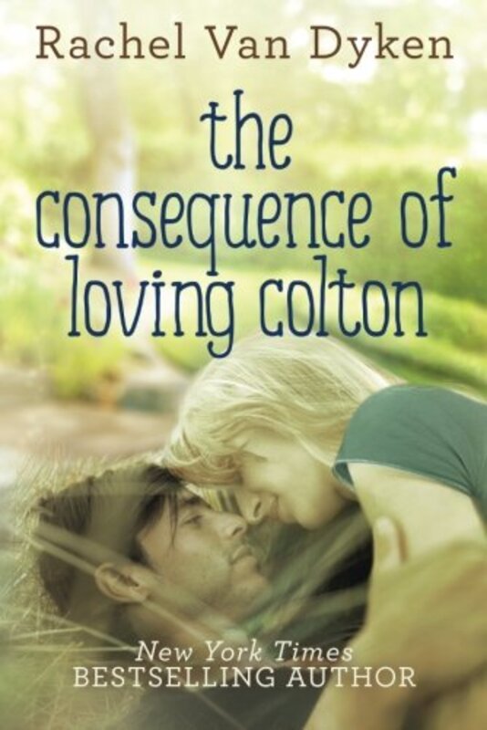 Book cover for "The Consequence of Loving Colton" by Rachel Van Dyken