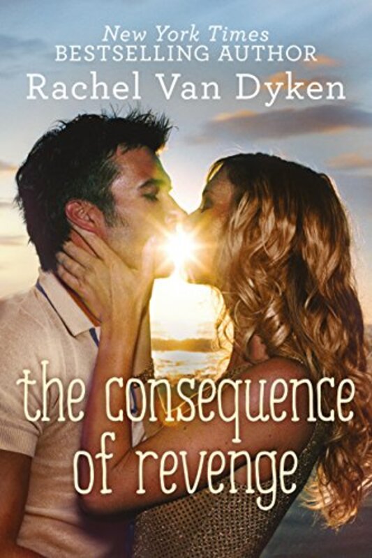 Book cover for "The Consequence of Revenge" by Rachel Van Dyken
