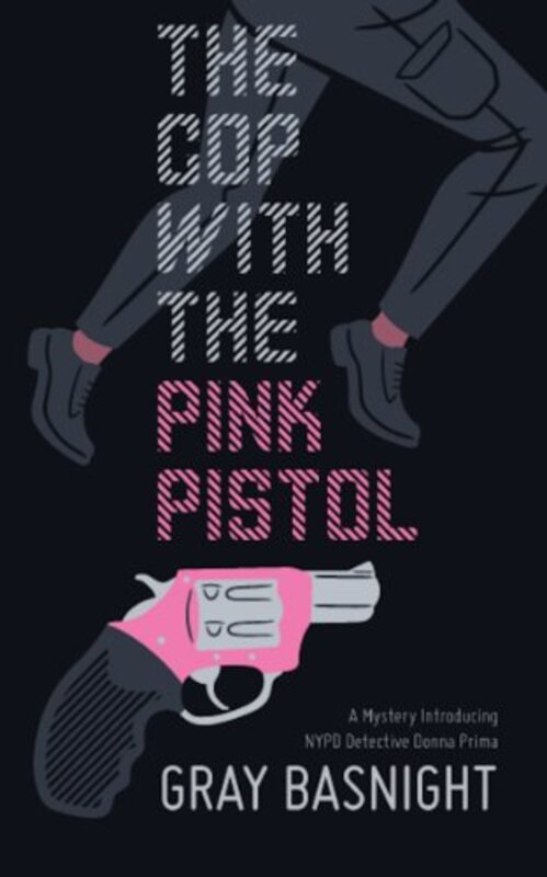 Book cover for "The Cop with the Pink Pistol" by Gray Basnight