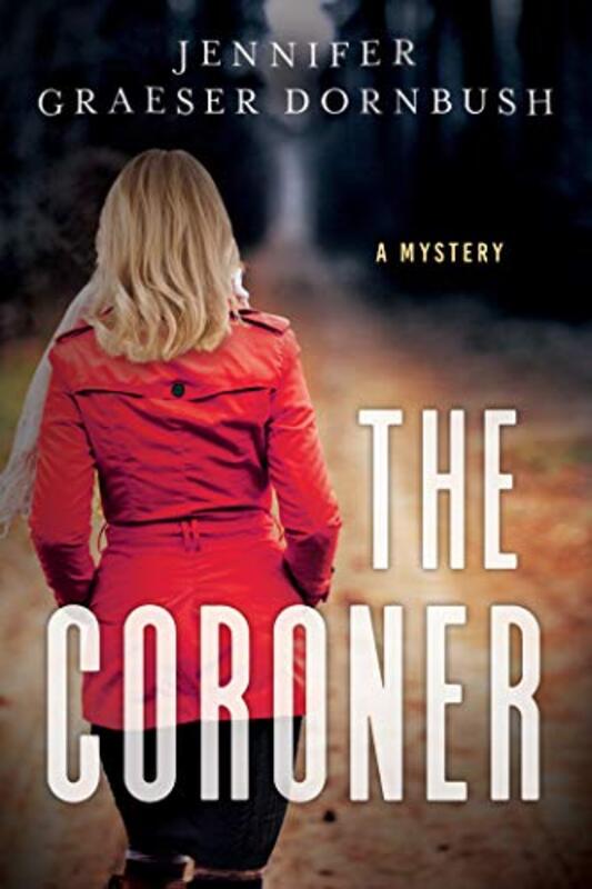 Book cover for "The Coroner" by Jennifer Graeser Dornbush