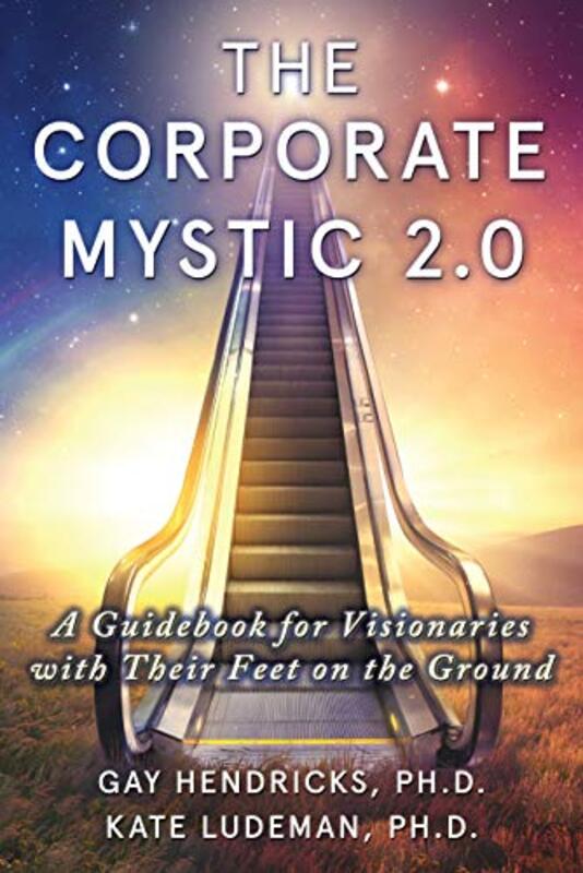 Book cover for "The Corporate Mystic 2.0" by Gay Hendricks