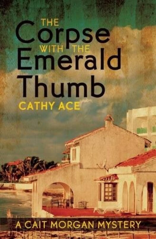 Book cover for "The Corpse with the Emerald Thumb" by Cathy Ace