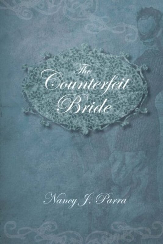 Book cover for "The Counterfeit Bride" by Nancy J Parra