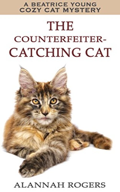 Book cover for "The Counterfeiter-Catching Cat" by Alannah Rogers