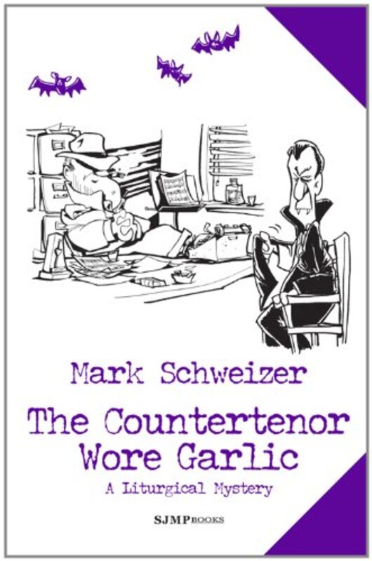 Book cover for "The Countertenor Wore Garlic" by Mark Schweizer