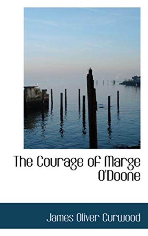 Book cover for "The Courage of Marge O'Doone" by James Oliver Curwood