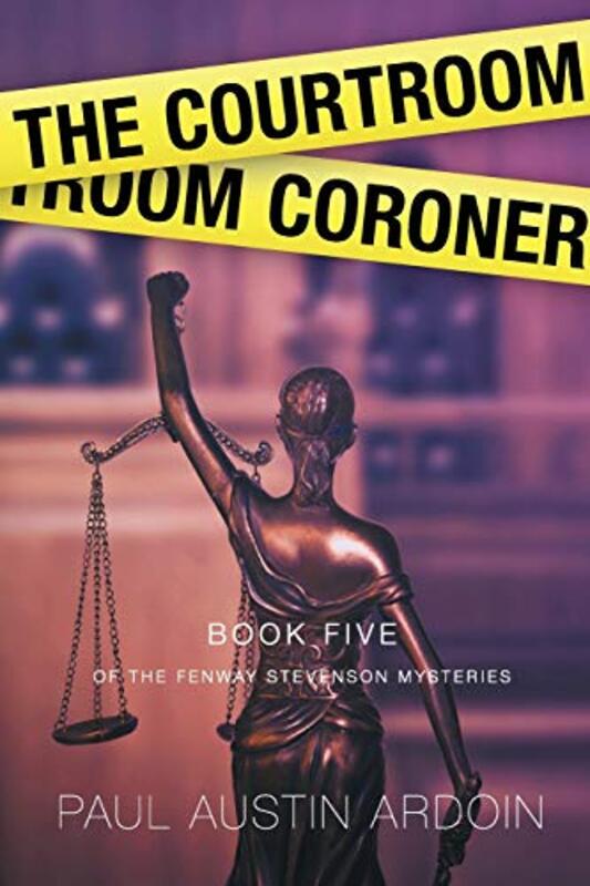 Book cover for "The Courtroom Coroner" by Paul Austin Ardoin