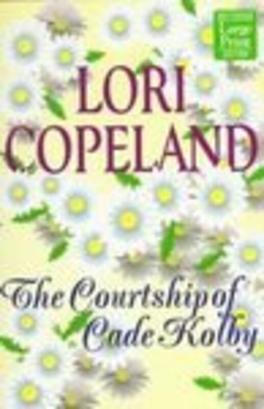 Book cover for "The Courtship of Cade Kolby" by Lori Copeland