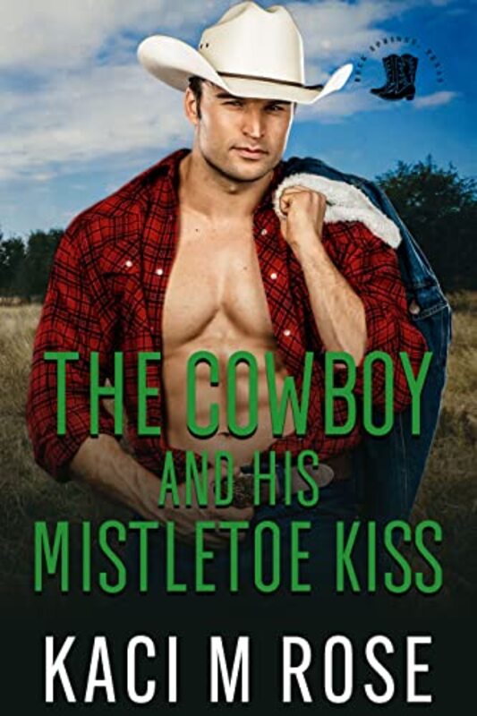 Book cover for "The Cowboy and His Mistletoe Kiss" by Kaci Rose