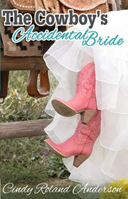 Book cover for "The Cowboy's Accidental Bride" by Cindy Roland Anderson