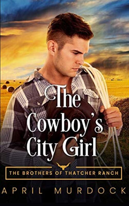 Book cover for "The Cowboy's City Girl" by April Murdock