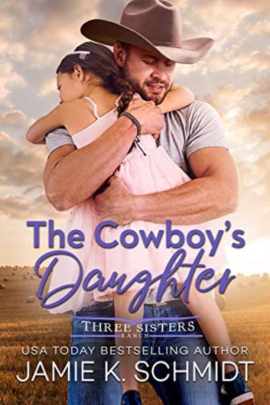 Book cover for "The Cowboy's Daughter" by Jamie K Schmidt