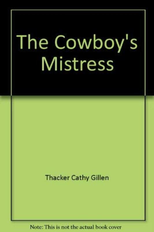 Book cover for "The Cowboy's Mistress" by Cathy Gillen Thacker
