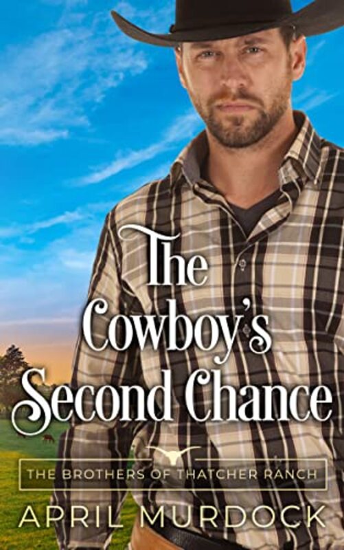 Book cover for "The Cowboy's Second Chance" by April Murdock