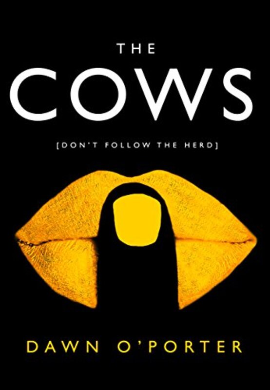 Book cover for "The Cows" by Dawn O'Porter