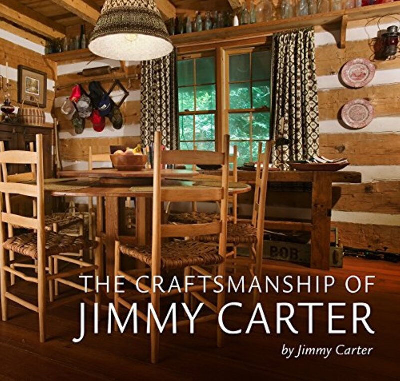 Book cover for "The Craftsmanship of Jimmy Carter" by Jimmy Carter