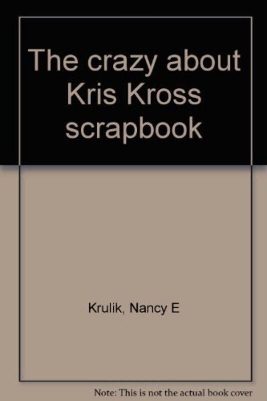 Book cover for "The Crazy About Kris Kross Scrapbook" by Nancy Krulik