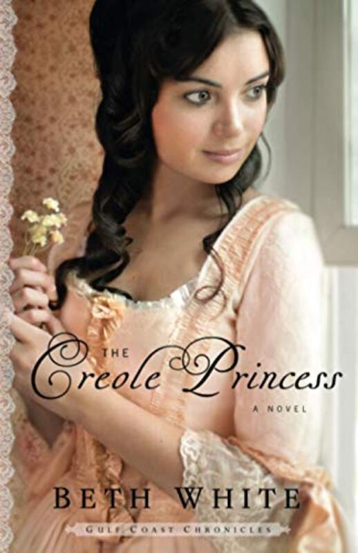 Book cover for "The Creole Princess" by Beth White