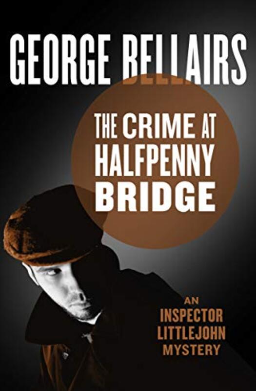 Book cover for "The Crime at Halfpenny Bridge" by George Bellairs