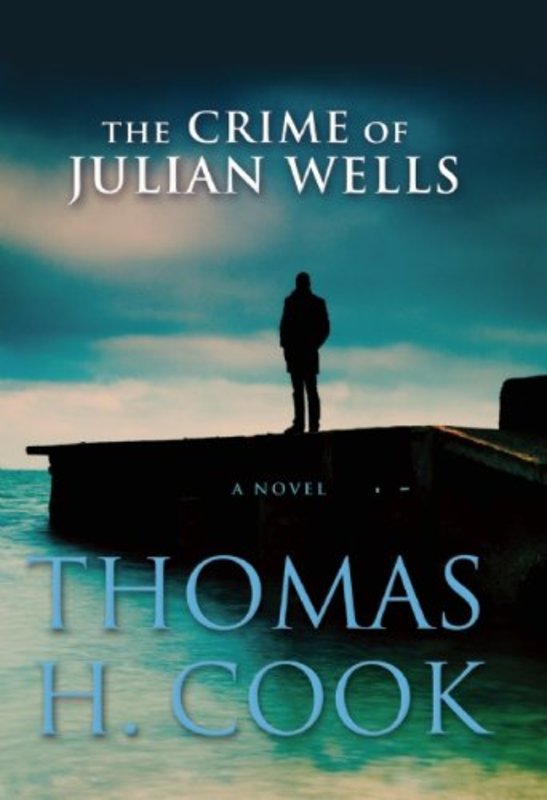 Book cover for "The Crime of Julian Wells" by Thomas H Cook