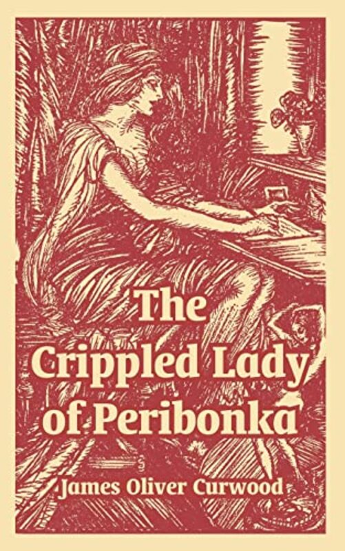 Book cover for "The Crippled Lady of Peribonka" by James Oliver Curwood