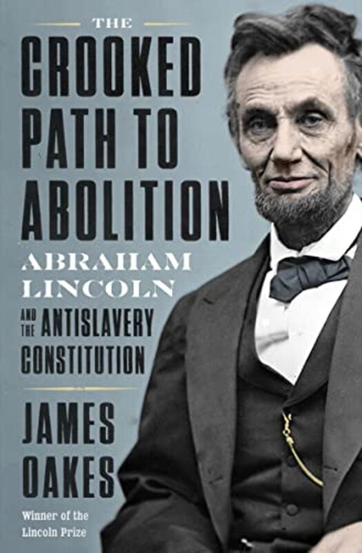 Book cover for "The Crooked Path to Abolition" by James Oakes