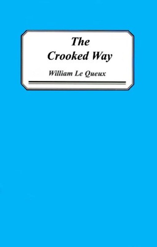 Book cover for "The Crooked Way" by William Le Queux