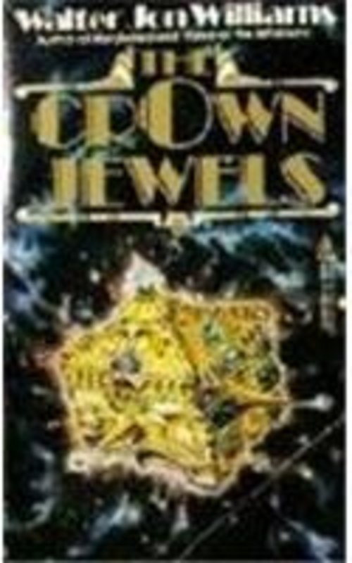 Book cover for "The Crown Jewels" by Walter Jon Williams