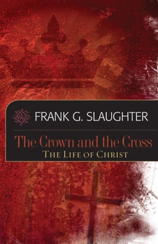 Book cover for "The Crown and the Cross" by Frank G Slaughter