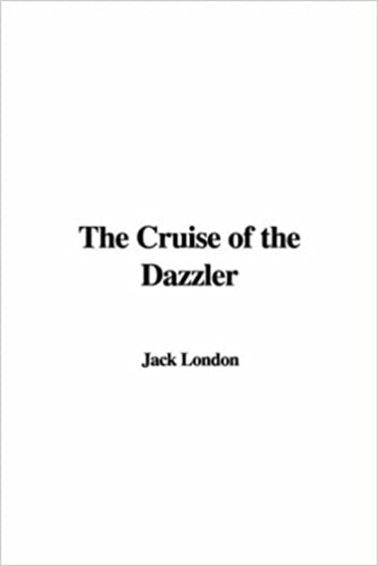 Book cover for "The Cruise of the Dazzler" by Jack London