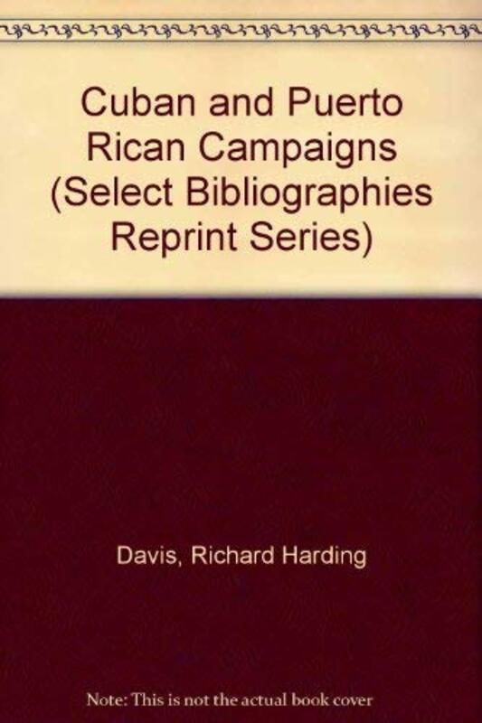 Book cover for "The Cuban And Porto Rican Campaigns" by Richard Harding Davis