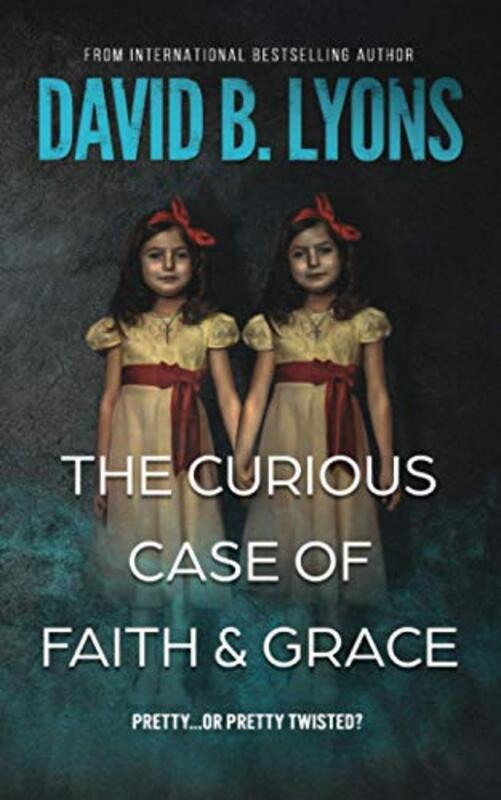 Book cover for "The Curious Case of Faith and Grace" by David B Lyons