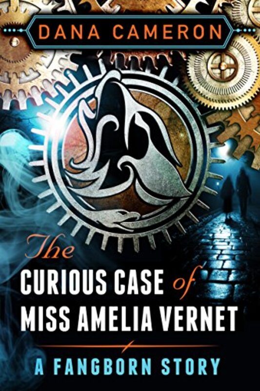 Book cover for "The Curious Case of Miss Amelia Vernet" by Dana Cameron
