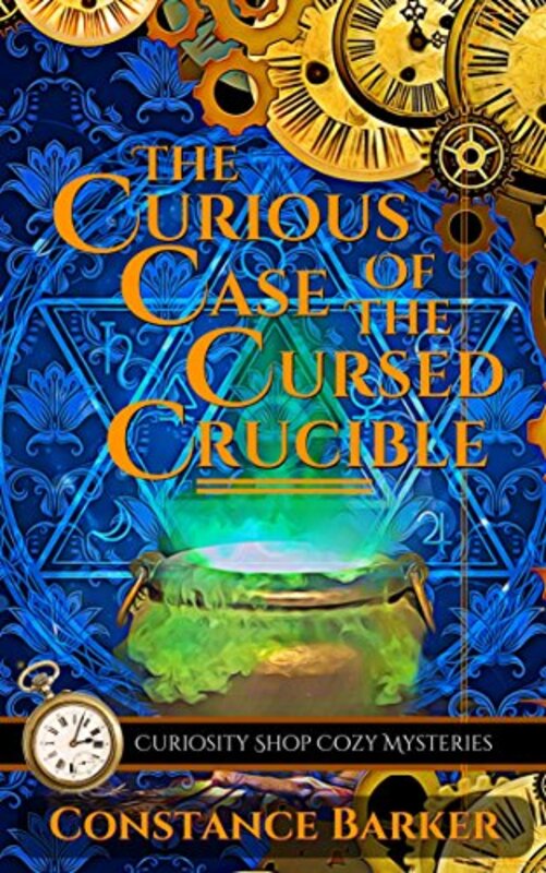 Book cover for "The Curious Case of the Cursed Crucible" by Constance Barker