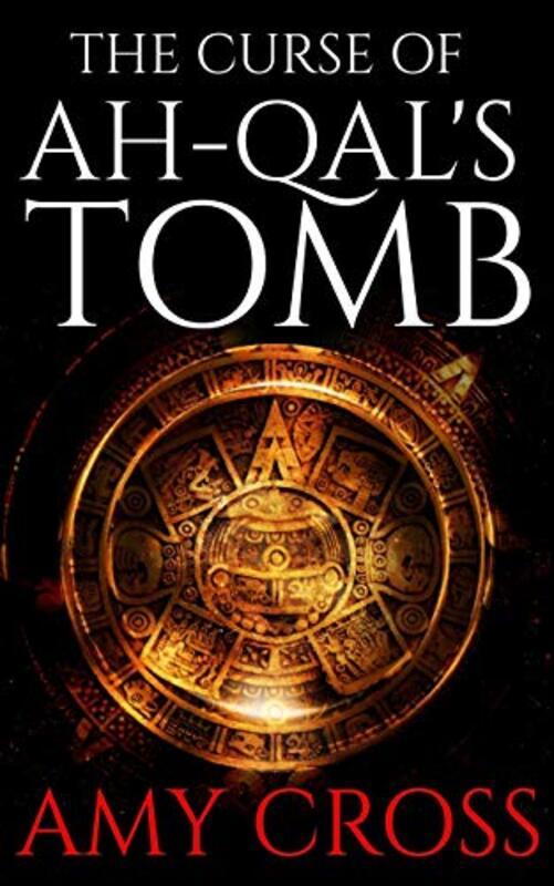 Book cover for "The Curse of Ah-Qal's Tomb" by Amy Cross