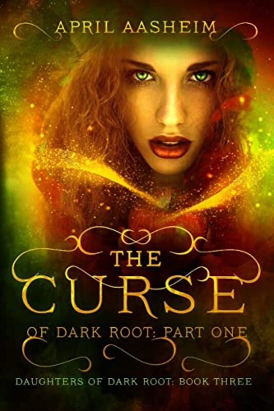 Book cover for "The Curse of Dark Root: Part One" by April Aasheim