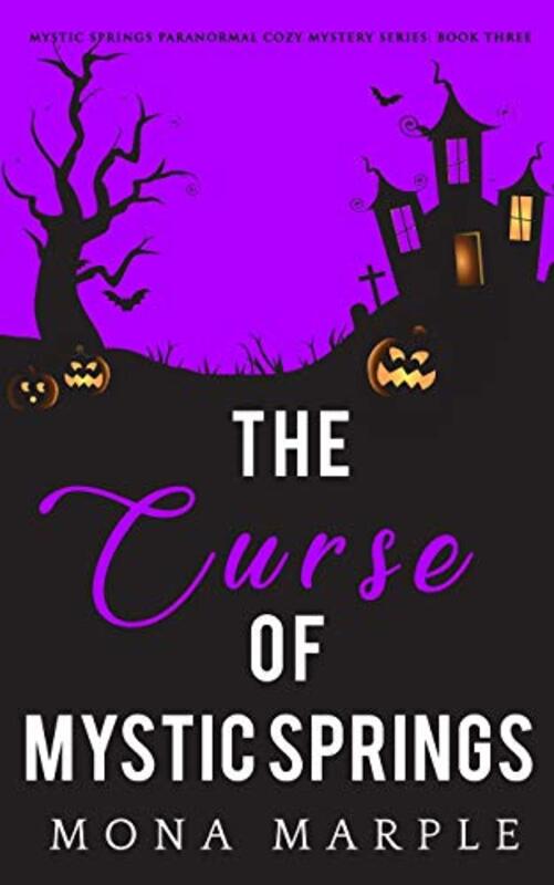 Book cover for "The Curse of Mystic Springs" by Mona Marple