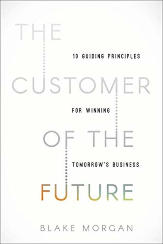 Book cover for "The Customer of the Future" by Blake Morgan