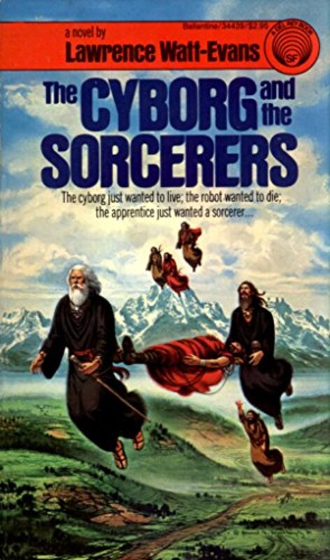 Book cover for "The Cyborg and the Sorcerers / The Cyborg and the Sorceress" by Lawrence Watt Evans