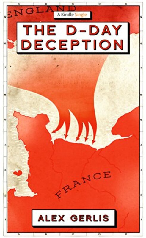 Book cover for "The D-Day Deception" by Alex Gerlis