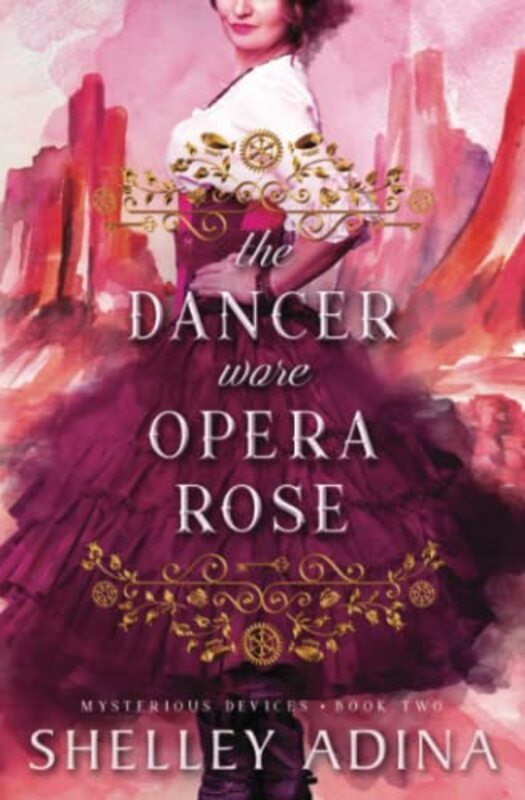 Book cover for "The Dancer Wore Opera Rose" by Shelley Adina
