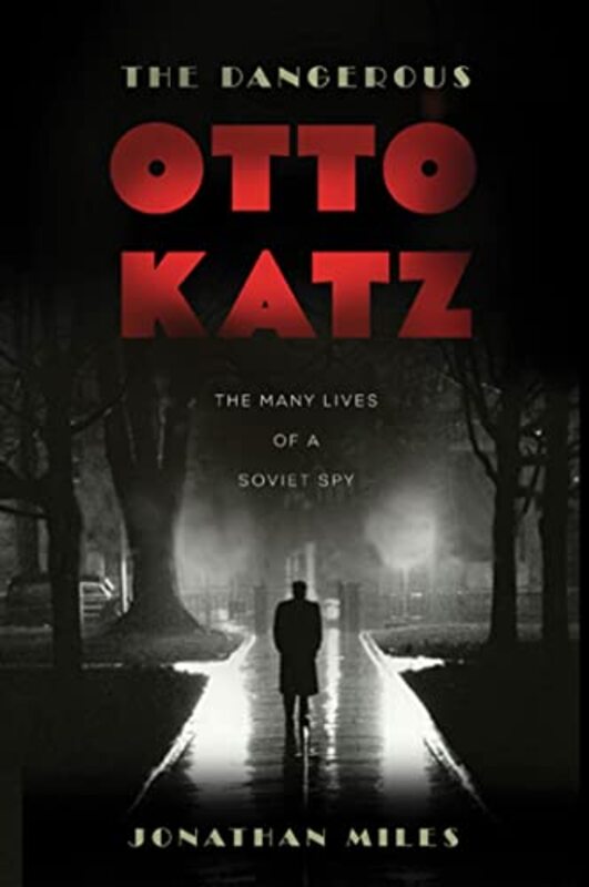 Book cover for "The Dangerous Otto Katz" by Jonathan Miles