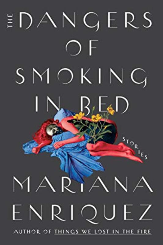 Book cover for "The Dangers of Smoking in Bed" by Mariana Enriquez