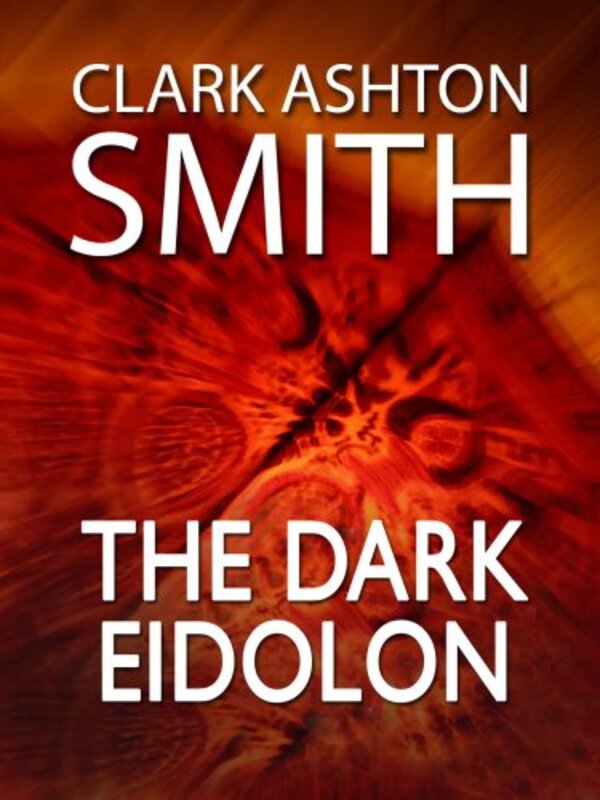 Book cover for "The Dark Eidolon" by Clark Ashton Smith
