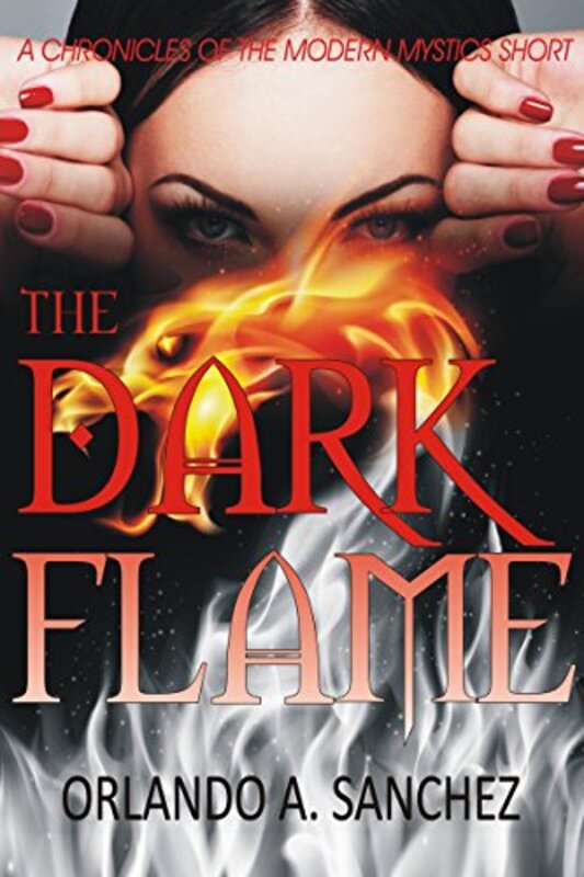 Book cover for "The Dark Flame" by Orlando A Sanchez